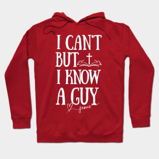 I can't but I know a Guy-Funny Jesus Faith Christian Hoodie